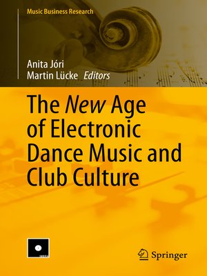 cover image of The New Age of Electronic Dance Music and Club Culture